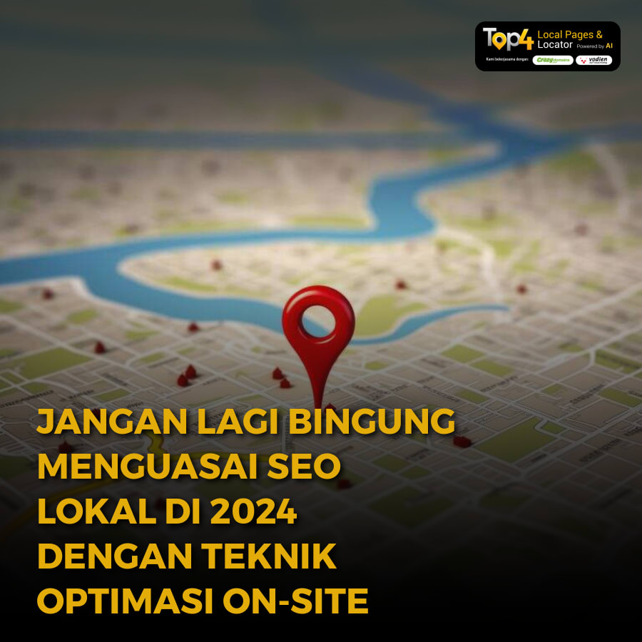 Jangan Lagi Bingung Menguasai SEO Lokal di 2024 dengan Teknik Optimasi On-Site